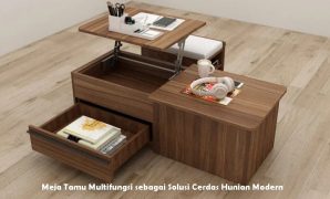 Meja Tamu Multifungsi sebagai Solusi Cerdas Hunian Modern