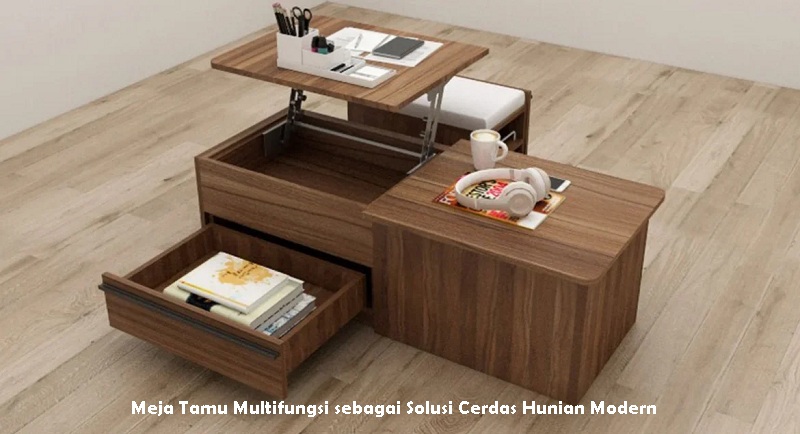 Meja Tamu Multifungsi sebagai Solusi Cerdas Hunian Modern