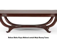 Bahan Baku Kayu Mahoni untuk Meja Ruang Tamu