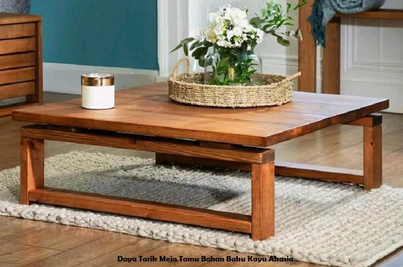 Daya Tarik Meja Tamu Bahan Baku Kayu Akasia
