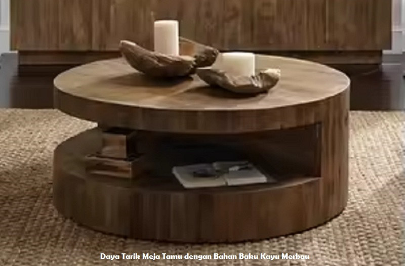 Daya Tarik Meja Tamu dengan Bahan Baku Kayu Merbau