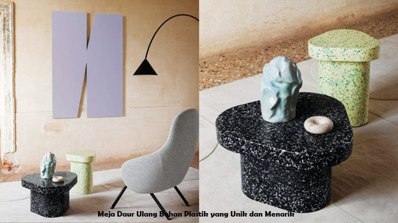 Meja Daur Ulang Bahan Plastik yang Unik dan Menarik